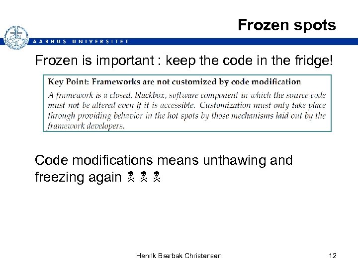 Frozen spots Frozen is important : keep the code in the fridge! Code modifications