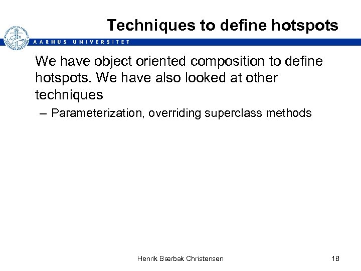 Techniques to define hotspots We have object oriented composition to define hotspots. We have