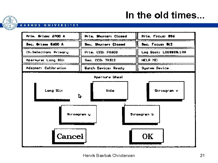 In the old times. . . Henrik Bærbak Christensen 21 