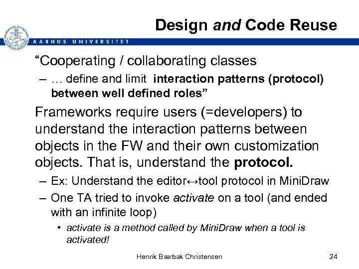 Design and Code Reuse “Cooperating / collaborating classes – … define and limit interaction