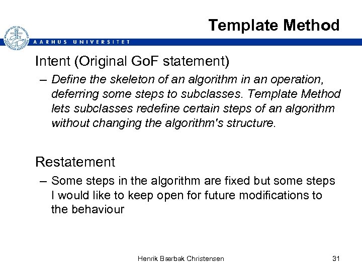 Template Method Intent (Original Go. F statement) – Define the skeleton of an algorithm