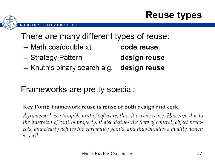 Reuse types There are many different types of reuse: – Math. cos(double x) –