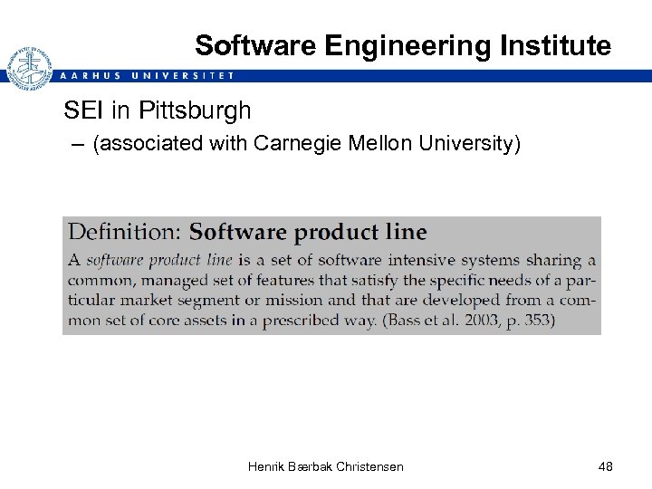 Software Engineering Institute SEI in Pittsburgh – (associated with Carnegie Mellon University) Henrik Bærbak