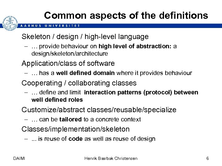 Common aspects of the definitions Skeleton / design / high-level language – … provide