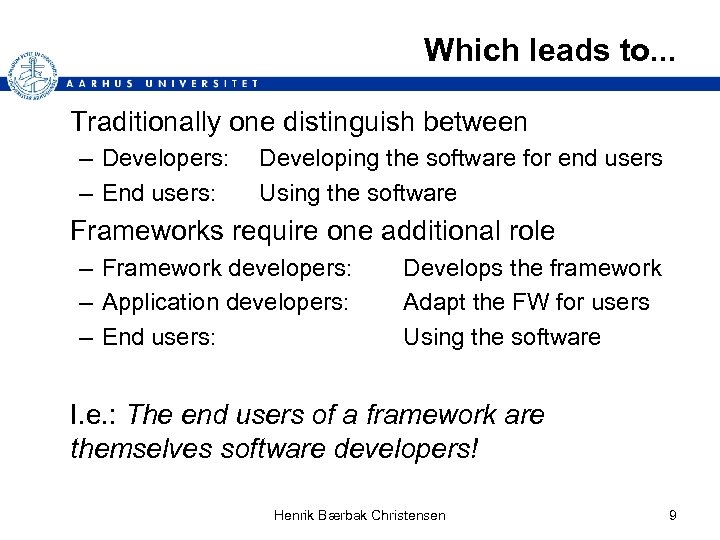 Which leads to. . . Traditionally one distinguish between – Developers: – End users: