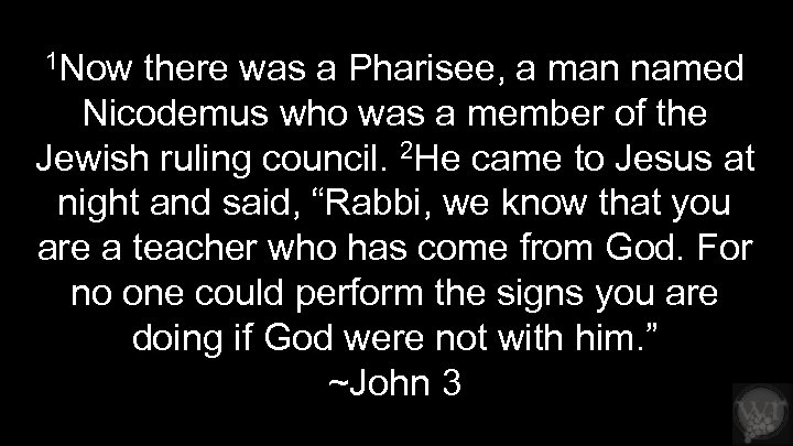 1 Now there was a Pharisee, a man named Nicodemus who was a member