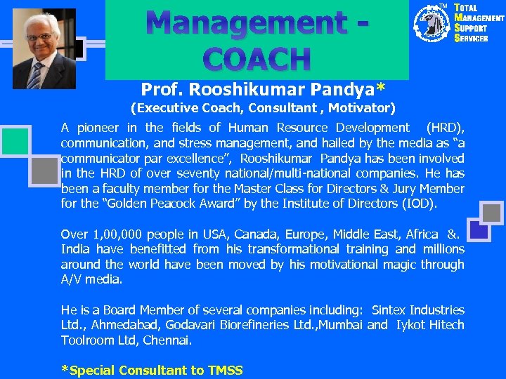 Management COACH TM Prof. Rooshikumar Pandya* (Executive Coach, Consultant , Motivator) A pioneer in