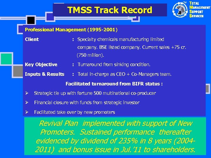 TM TMSS Track Record Professional Management (1995 -2001) Client : Specialty chemicals manufacturing limited