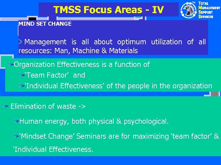 TMSS Focus Areas - IV TM MIND SET CHANGE Management is all about optimum