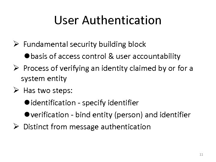 User Authentication Ø Fundamental security building block l basis of access control & user