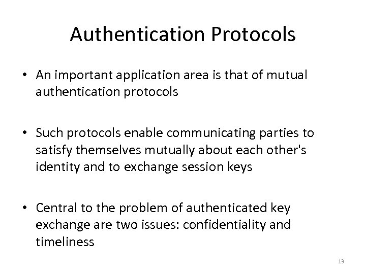 Authentication Protocols • An important application area is that of mutual authentication protocols •