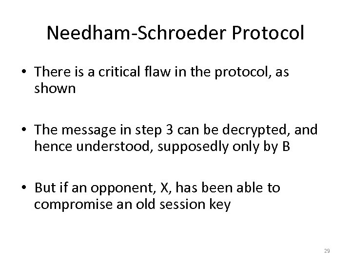 Needham-Schroeder Protocol • There is a critical flaw in the protocol, as shown •