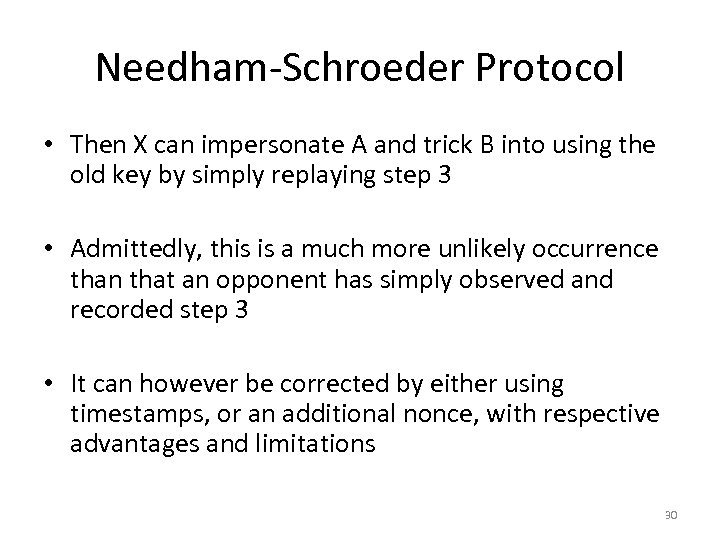 Needham-Schroeder Protocol • Then X can impersonate A and trick B into using the