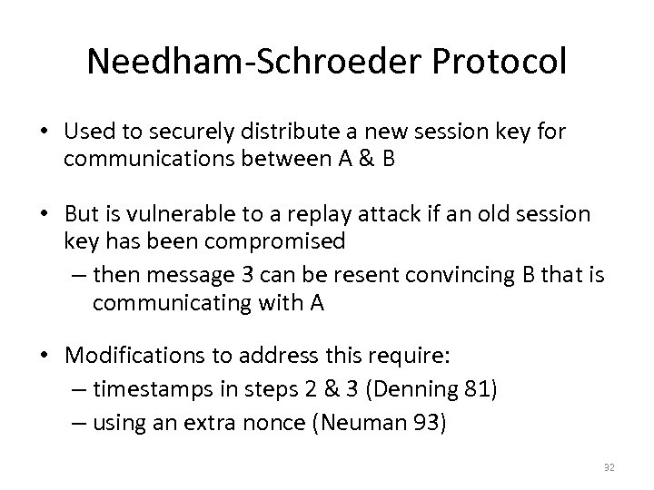 Needham-Schroeder Protocol • Used to securely distribute a new session key for communications between