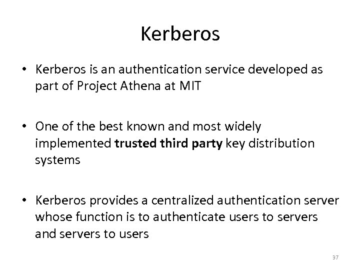 Kerberos • Kerberos is an authentication service developed as part of Project Athena at