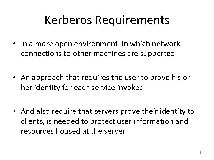 Kerberos Requirements • In a more open environment, in which network connections to other