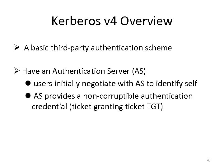 Kerberos v 4 Overview Ø A basic third-party authentication scheme Ø Have an Authentication