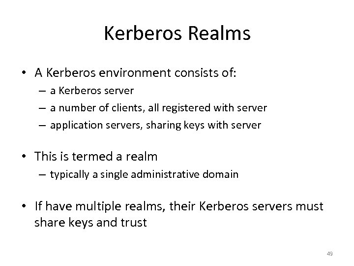 Kerberos Realms • A Kerberos environment consists of: – a Kerberos server – a