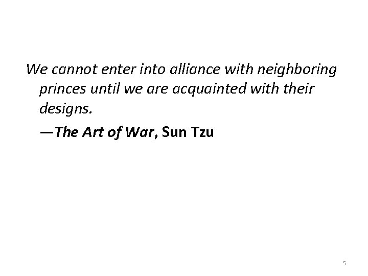 We cannot enter into alliance with neighboring princes until we are acquainted with their