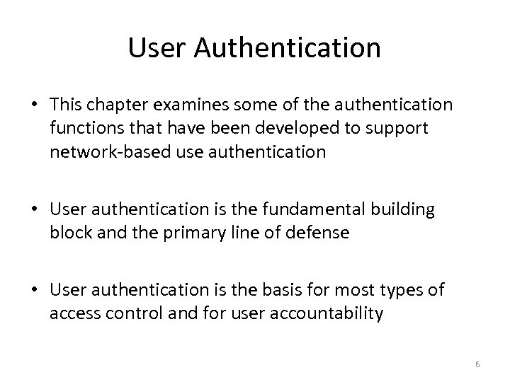 User Authentication • This chapter examines some of the authentication functions that have been