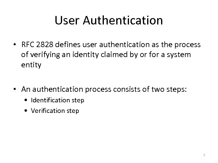 User Authentication • RFC 2828 defines user authentication as the process of verifying an