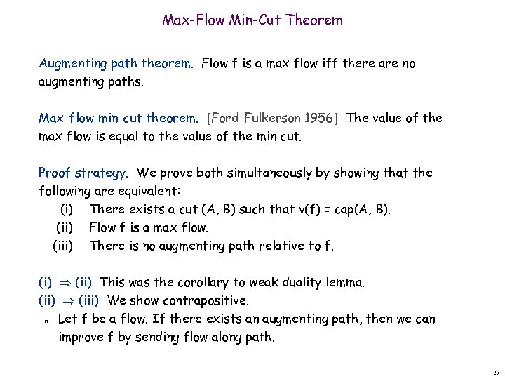 Max-Flow Min-Cut Theorem Augmenting path theorem. Flow f is a max flow iff there