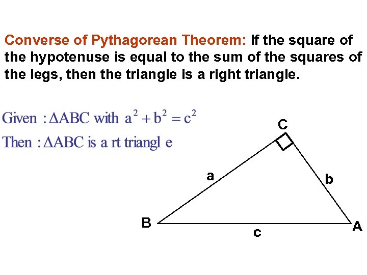 Converse of Pythagorean Theorem: If the square of the hypotenuse is equal to the