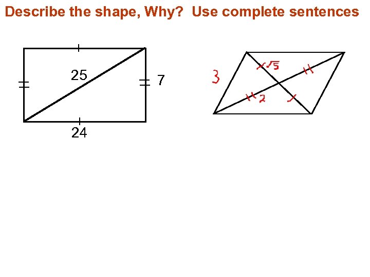 Describe the shape, Why? Use complete sentences 25 24 7 