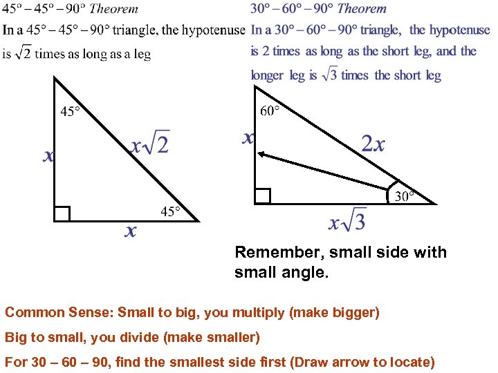 Remember, small side with small angle. Common Sense: Small to big, you multiply (make