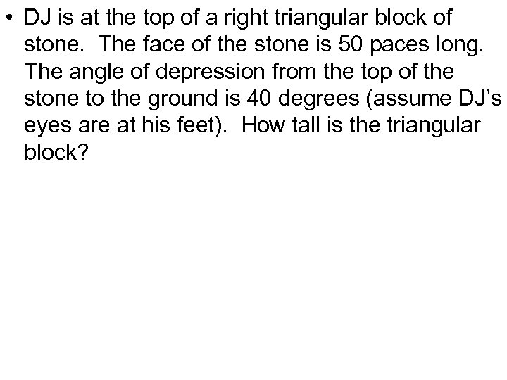  • DJ is at the top of a right triangular block of stone.