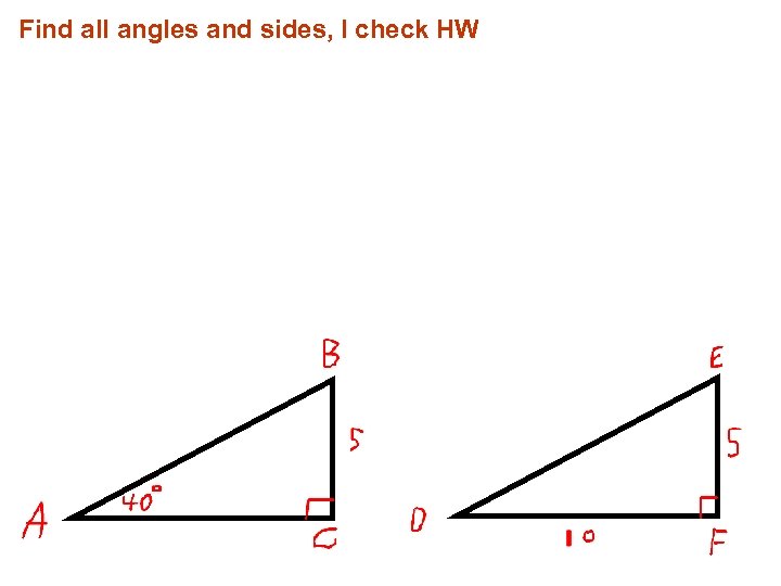 Find all angles and sides, I check HW 