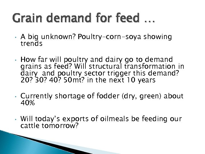 Grain demand for feed … • • A big unknown? Poultry-corn-soya showing trends How