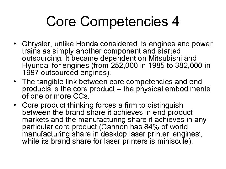 Core Competencies 4 • Chrysler, unlike Honda considered its engines and power trains as