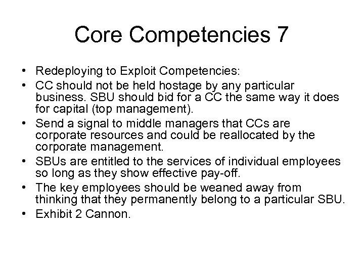 Core Competencies 7 • Redeploying to Exploit Competencies: • CC should not be held