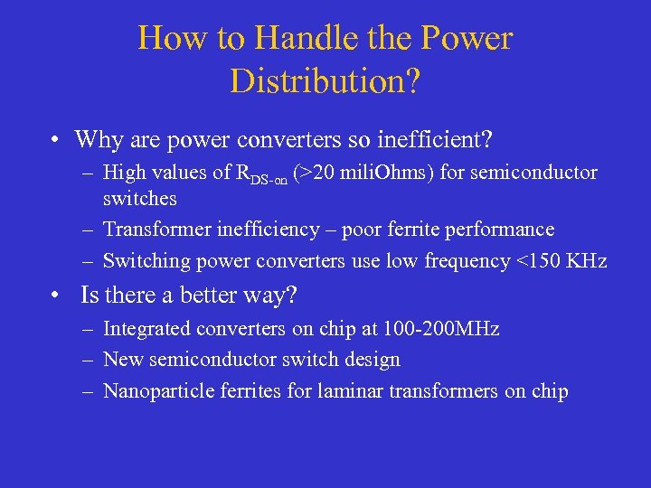 How to Handle the Power Distribution? • Why are power converters so inefficient? –