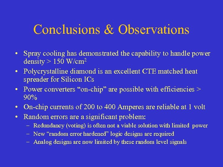 Conclusions & Observations • Spray cooling has demonstrated the capability to handle power density