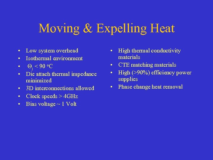 Moving & Expelling Heat • Low system overhead • Isothermal environment • Qj <