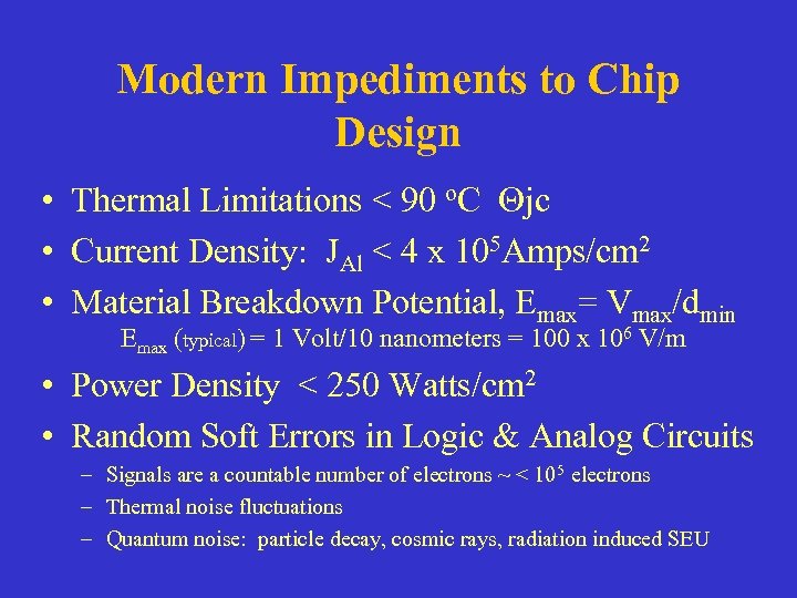 Modern Impediments to Chip Design • Thermal Limitations < 90 o. C Qjc •