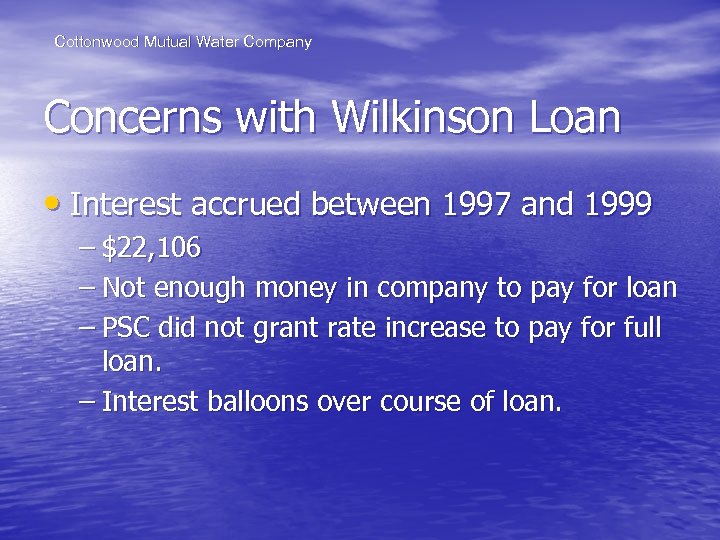 Cottonwood Mutual Water Company Concerns with Wilkinson Loan • Interest accrued between 1997 and