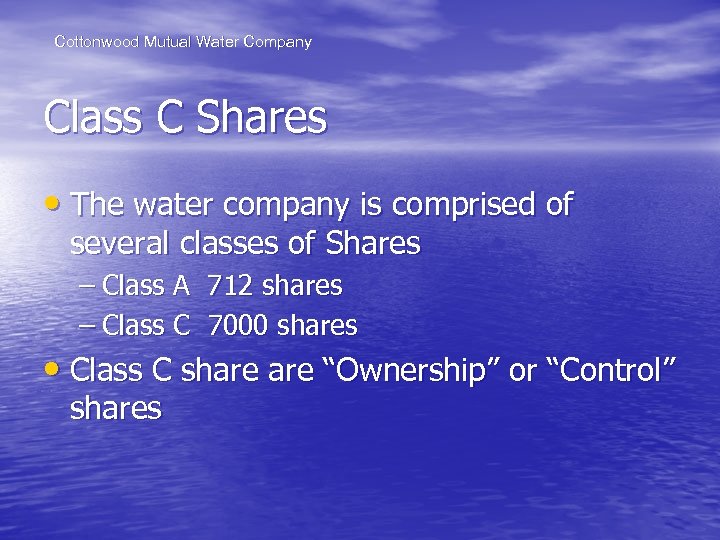 Cottonwood Mutual Water Company Class C Shares • The water company is comprised of