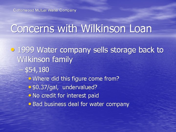 Cottonwood Mutual Water Company Concerns with Wilkinson Loan • 1999 Water company sells storage