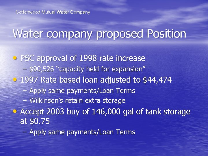 Cottonwood Mutual Water Company Water company proposed Position • PSC approval of 1998 rate