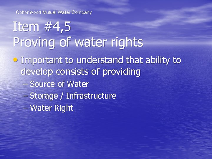 Cottonwood Mutual Water Company Item #4, 5 Proving of water rights • Important to