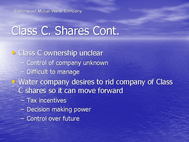 Cottonwood Mutual Water Company Class C. Shares Cont. • Class C ownership unclear –