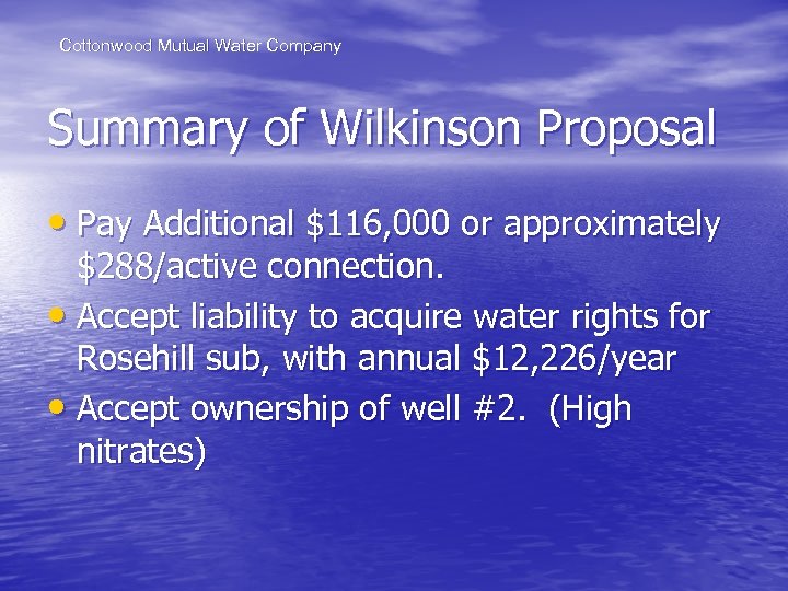 Cottonwood Mutual Water Company Summary of Wilkinson Proposal • Pay Additional $116, 000 or