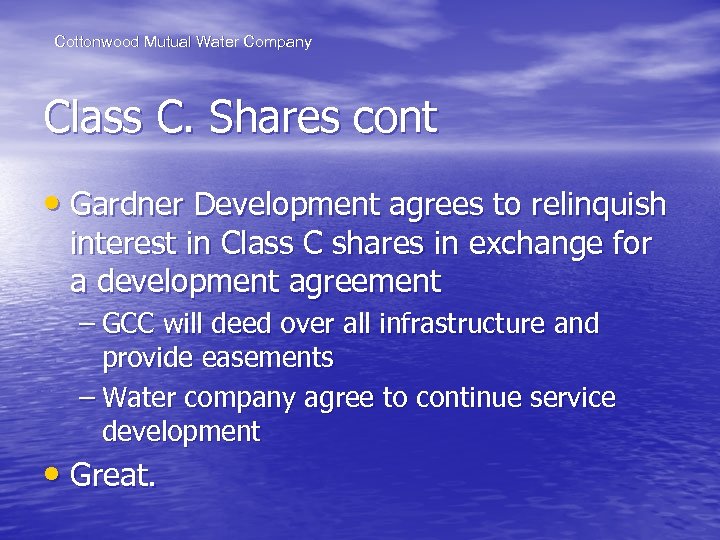 Cottonwood Mutual Water Company Class C. Shares cont • Gardner Development agrees to relinquish