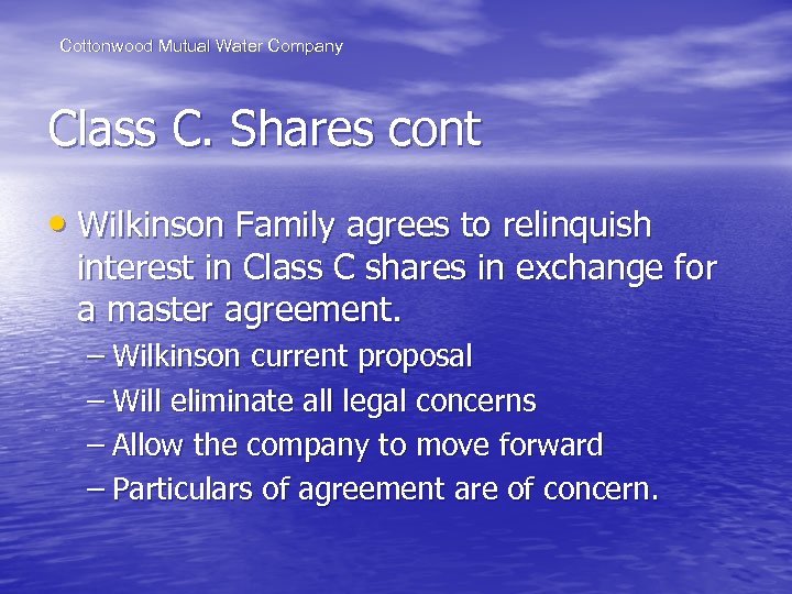 Cottonwood Mutual Water Company Class C. Shares cont • Wilkinson Family agrees to relinquish