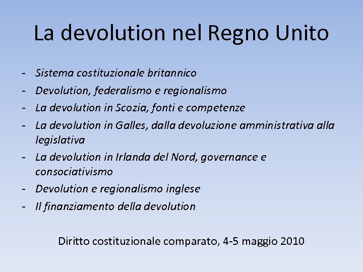 La devolution nel Regno Unito - Sistema costituzionale britannico Devolution, federalismo e regionalismo La