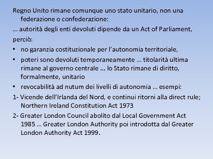 Regno Unito rimane comunque uno stato unitario, non una federazione o confederazione: … autorità