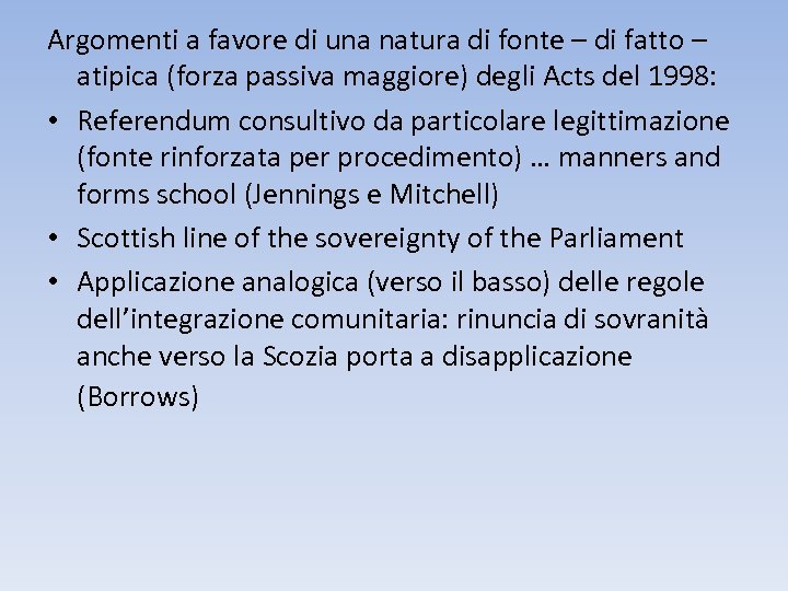 Argomenti a favore di una natura di fonte – di fatto – atipica (forza